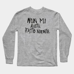 Non mi avete fatto niente Long Sleeve T-Shirt